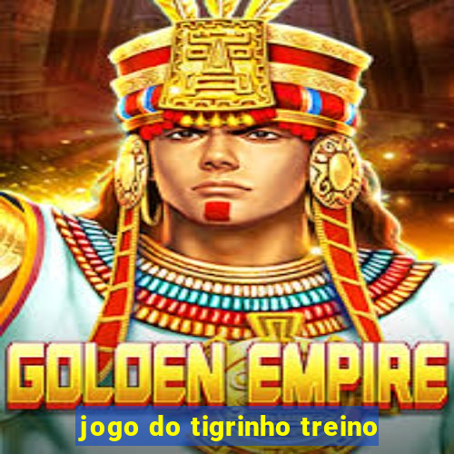 jogo do tigrinho treino